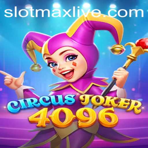 Explore the Thrills of CircusJoker4096 Slot Game