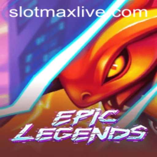 EpicLegends: A Journey into the Ultimate Gaming Experience with Slotmax