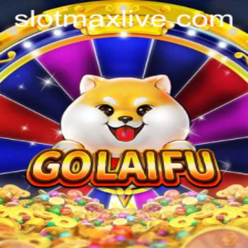 Unveiling GoLaiFu: A Unique Gaming Experience with Slotmax