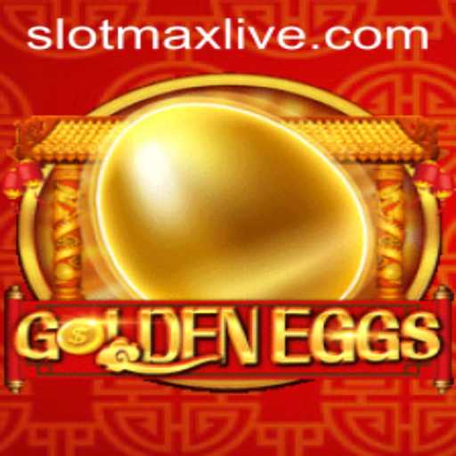 GoldenEggs: A Slotmax Adventure