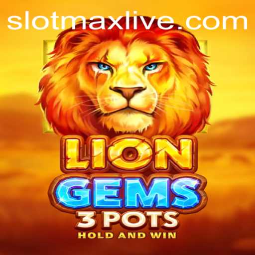 Explore the Thrills of LionGems3pots Slotmax: An Adventure Awaits